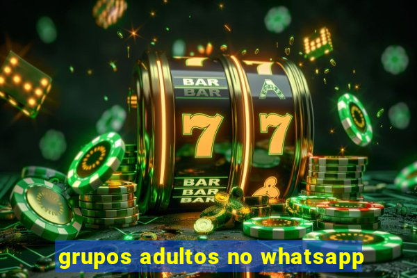 grupos adultos no whatsapp